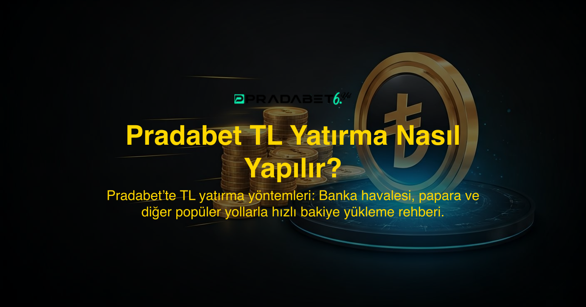 Pradabet TL Yatırma Nasıl Yapılır?