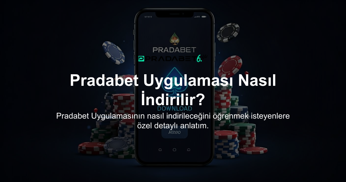 Pradabet Uygulaması Nasıl İndirilir?