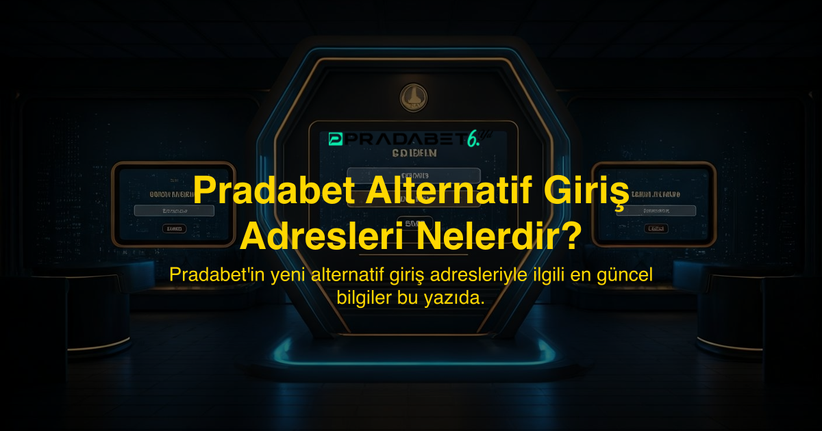 Pradabet Alternatif Giriş Adresleri Nelerdir?