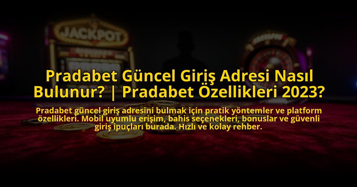 Pradabet-Guncel-Giris-Adresi-Nasil-Bulunur-Pradabet-Ozellikleri-2023-overlay-1769821417.jpg