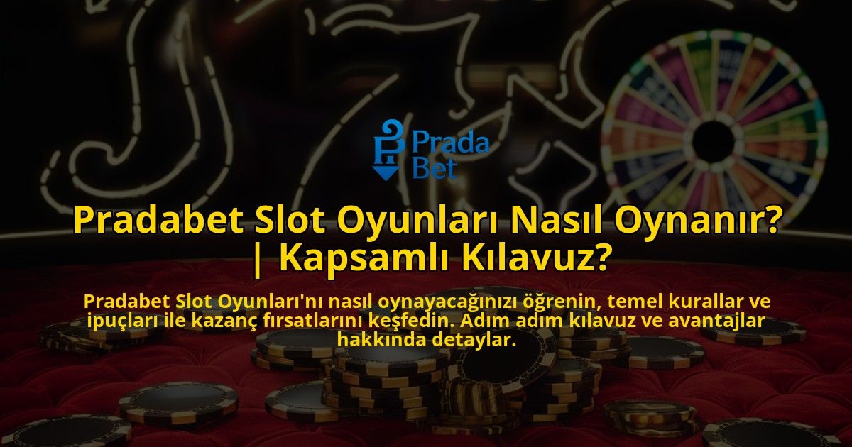 Pradabet-Slot-Oyunlari-Nasil-Oynanir-Kapsamli-Kilavuz-overlay-1769261880.jpg