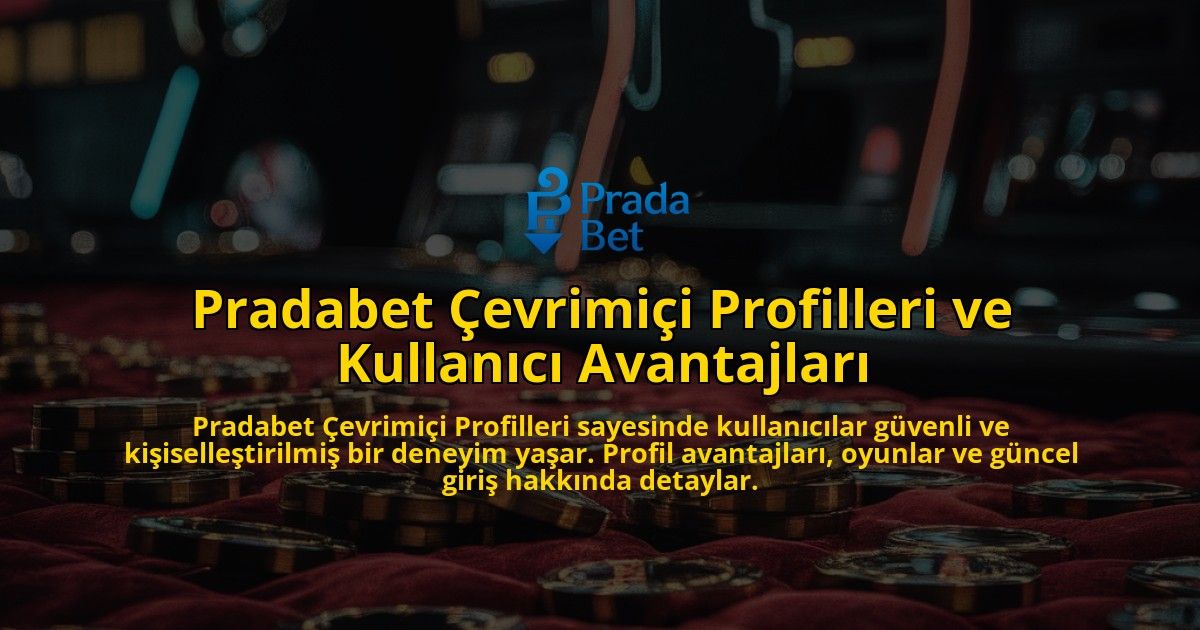 Pradabet-evrimii-Profilleri-ve-Kullanc-Avantajlar-overlay-1768235852.jpg