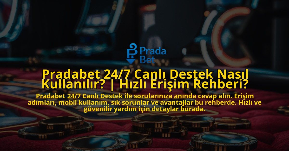 Pradabet-247-Canli-Destek-Nasil-Kullanilir-Hizli-Erisim-Rehberi-overlay-1771776198.jpg