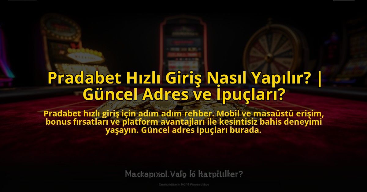 Pradabet-Hizli-Giris-Nasil-Yapilir-Guncel-Adres-ve-Ipuclari-overlay-1773078223.jpg
