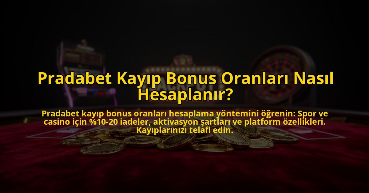 Pradabet-Kayip-Bonus-Oranlari-Nasil-Hesaplanir-overlay-1772878608.jpg