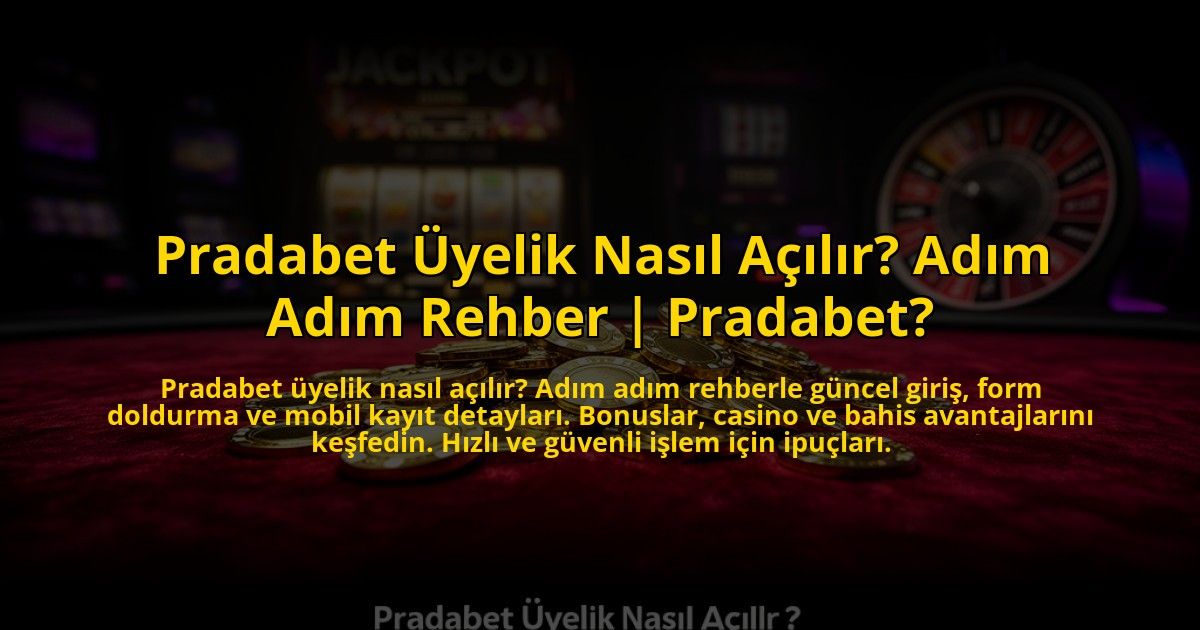 Pradabet-Uyelik-Nasil-Acilir-Adim-Adim-Rehber-Pradabet-overlay-1773589783.jpg