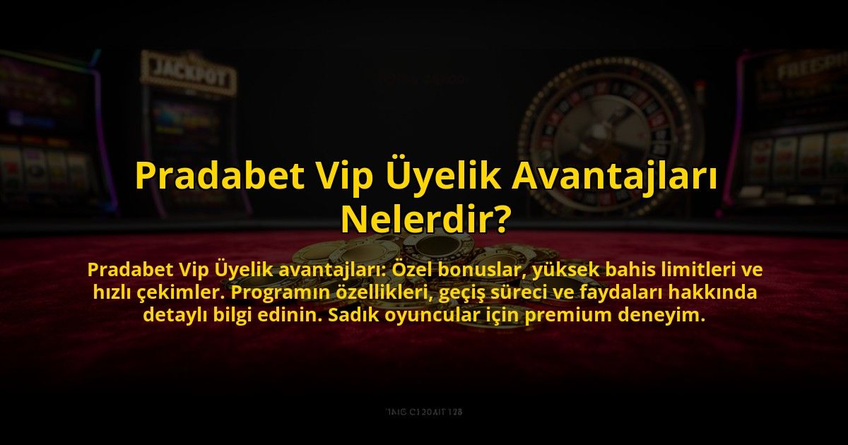 Pradabet-Vip-Uyelik-Avantajlari-Nelerdir-overlay-1773710190.jpg