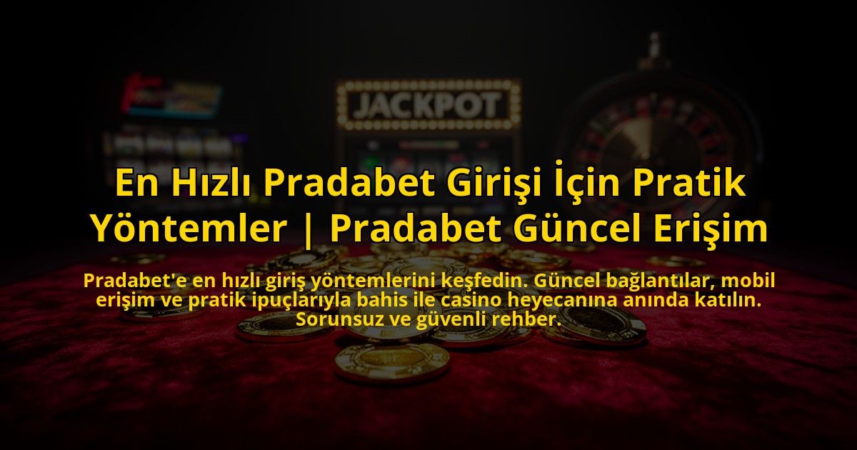 En-Hizli-Pradabet-Girisi-Icin-Pratik-Yontemler-Pradabet-Guncel-Erisim-overlay-1776012881.jpg